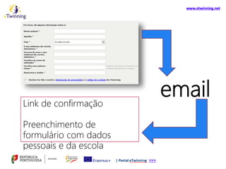 emailLink de confirmação
Preenchimento de
formulário com dados
pessoais e da escola
 