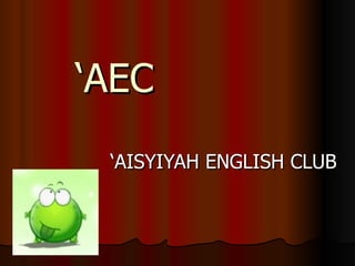 ‘ AEC ‘ AISYIYAH ENGLISH CLUB 