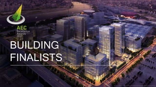 11
BUILDING
FINALISTS
 