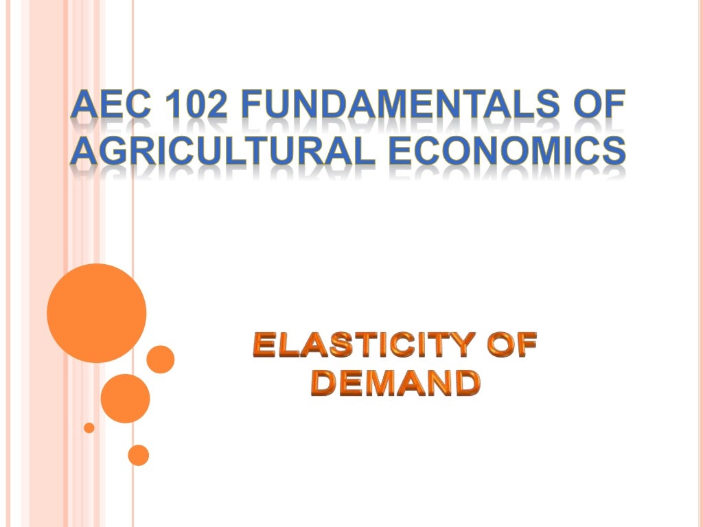 Elasticity of demand Agricultural Economics