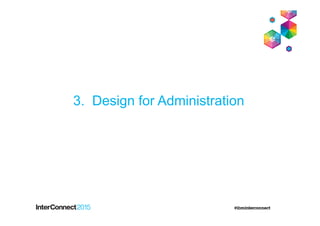 3. Design for Administration
 