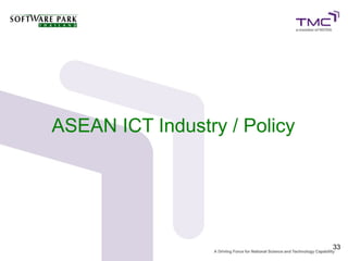 ASEAN ICT Industry / Policy




                              33
 