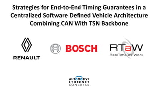 Strategies for End-to-End Timing Guarantees in a
Centralized Software Defined Vehicle Architecture
Combining CAN With TSN Backbone
 