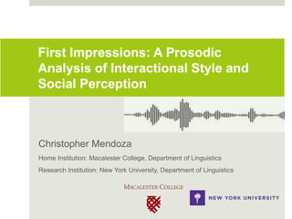 Christopher Mendoza
Home Institution: Macalester College, Department of Linguistics
Research Institution: New York University, Department of Linguistics
 