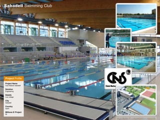Sabadell Swimming Club
Project Name
Club Natació Sabadell
Solution
Engineering
Details
Low voltage
City
Sabadell
Country
S...