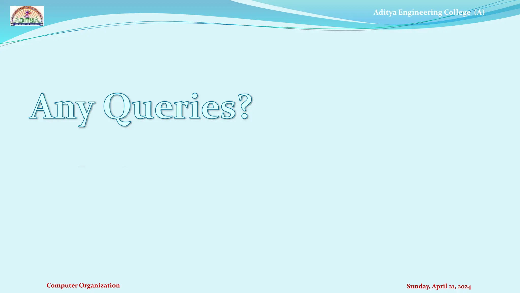 Aditya Engineering College (A)
Computer Organization Sunday, April 21, 2024
 