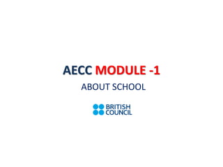 AECC MODULE -1
ABOUT SCHOOL
 