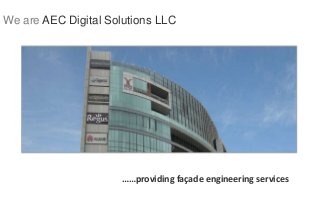 AEC digital solutions LLC BIM Solutions BIM Integrator
We are AEC Digital Solutions LLC
……providing façade engineering services
 