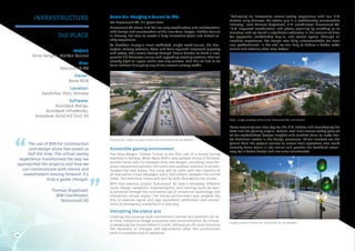 Project:
Arna-Bergen, Ulriken Tunnel
Firm:
Norconsult AS
Owner:
Bane NOR
Location:
Sandvika, Oslo, Norway
Software:
Autodesk ReCap,
Autodesk InfraWorks,
Autodesk AutoCAD Civil 3D
3rd PLACE
INFRASTRUCTURE Game On: Bringing a Tunnel to Life
For Norconsult AS, it’s game time.
Norconsult AS chose BIM for not only coordination and collaboration
with design and construction of the new Arna-Bergen, Ulriken Tunnel
in Norway, but also to create a fully immersive game and virtual re-
ality experience.
As Northern Europe’s most-trafficked, single-track tunnel, the Nor-
wegian railway between Fløen and Arna required increased capacity
and safety. This meant boring through Mount Ulriken to build a new,
parallel 7.8 kilometer tunnel and upgrading existing stations that are
already tight on space within two city centers. And this all had to be
done without disrupting any of the current railway traffic.
Accessible gaming environment
The Arna-Bergen, Ulriken Tunnel is the first use of a tunnel boring
machine in Norway. When Bane NOR’s new parallel tunnel is finished,
double tracks will run between Arna and Bergen, providing more fre-
quent departures between the cities and updated stations to accom-
modate the new trains. The route will be safer with the creation of
16 evacuation cross passages every 500 meters between the tunnel
tubes. Ten technical rooms will also be built throughout the tunnel.
With this massive project, Norconsult AS took a decidedly different
route. Design validation, maintainability, and training could be easi-
ly achieved through the innovative use of immersive technology and
interactive virtual reality. The virtual environment also enabled the
firm to execute signal and sign placement verification and simula-
tions of emergency scenarios in a new way.
Disrupting the status quo
Creating this purpose-built environment served as a platform for re-
al-time, immersive design evaluation and communication. By virtual-
ly designing the tunnel before it’s built, Norconsult AS could minimize
the necessity of changes and adjustments after the construction
work is complete and in operation.
“Delivering an interactive virtual-reality experience with our BIM
models truly disrupts the status quo in a traditionally conservative
industry,” said Thomas Angeltveit, BIM coordinator, Norconsult AS.
“BIM improved coordination and phase planning by enabling us to
visualize, and we found a significant reduction in the amount of time
for approvals, stakeholder buy-in, and review cycles. Through an
intuitive experience, the design was fully understandable for even
non-professionals. In the end, we can help to deliver a better, safer
tunnel and stations than ever before.”
Laser scanning was also key for the BIM models and transferring the
data into the gaming engine. Robust, real-time virtual reality gave all
of the stakeholders deeper insights and enabled them to make bet-
ter decisions earlier in the design processes. Those involved ran the
gamut from the project owners to actual train operators who could
virtually drive trains in the tunnel and provide the feedback neces-
sary for a better design and use once constructed.
The use of BIM for construction
and design alone has saved us
half the time. The virtual reality
experience transformed the way we
approached the projects and how we
can communicate with clients and
stakeholders moving forward. It’s
truly a game changer.
Thomas Angeltveit,
BIM Coordinator,
Norconsult AS
10
“
“
Image courtesy of Bane Nor, Norconsult AS, and Baezeni.
Fløen. Image courtesy of Bane Nor, Norconsult AS, and Baezeni.
Arna station. Image courtesy of Bane Nor, Norconsult AS, and Baezeni.
 