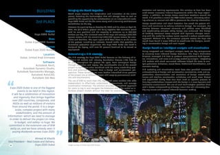Project:
Expo 2020 Dubai
Firm:
Dubai Expo 2020 Bureau
Owner:
Dubai Expo 2020 Bureau
Location:
Dubai, United Arab Emirates
Software:
Autodesk Revit,
Autodesk Dynamo Studio,
Autodesk Navisworks Manage,
Autodesk AutoCAD,
Autodesk 3ds Max
3rd PLACE
BUILDING Bringing the World Together
World expos capture the imagination and innovation of the entire
planet, debuting the technologies that will change lives as well as
providing the opportunity for collaboration on an international scale.
Expo 2020 Dubai will do the same along with a stunning architectural
contribution to the city.
Between its opening day on October 20, 2020 and its close on April 10,
2021, the $6.8 billion project will bring together 180 countries (each
with its own pavilion) and the capacity to welcome up to 270,000
visitors per day. The enclosed area of the expo will occupy 2,000,000
square meters with the remaining 2,400,000 square meters for ame-
nities and facilities. The open space of Al Wasl Plaza is at the center
of the project, including an intricate, domed trellis that provides an
immersive projection experience. The Expo 2020 Dubai site itself is
designed for legacy, with over 80 percent destined to be reused or
repurposed.
Determining a BIM strategy
The BIM strategy for Expo 2020 Dubai focuses on the delivery of in-
telligent 3D models and Industry Foundation Classes (IFC) data to
be used throughout the project life cycle, from conceptual design
through operation and legacy. The considerable size of the overall
project is significant when combined with the many interlinking proj-
ects and potential interfaces from a design and construction per-
spective. These dynamics are even further intensified since portions
of the project are at different stages with varying procurement meth-
ods and requirements.
The use of BIM by more than 200 registered users enables site-wide
stakeholders to effectively understand, communicate, and manage
coordination initiatives. The solution provides a simplified approach
for users to log-in and navigate the federated site-wide model or in-
dividual project models without the need for extensive software in-
stallation and training requirements. The solution to date has been
used across numerous internal departments within the Expo organi-
zation. In addition, as design teams work from locations around the
world, BIM provides a means for 24/7 model access, ultimately reduc-
ing reliance on manual and offline processes for sharing information.
Design coordination and clash detection has saved the project mil-
lions and continues to reduce schedule delays. For example, the
clashes between structural elements and utilities were identified
and coordinating complex utility design was enhanced. The design
of building basement areas coupled with dynamic changes occur-
ring with the model for surface levels required a robust coordination
approach. Without BIM, the numerous projects across the Expo site
would have found it more difficult to coordinate the designs, result-
ing in construction delays and cost impact.
Design based on intelligent analysis and visualization
Using integrated and intelligent analysis tools are key components
to ensuring more informed design decisions. The Expo’s distinctive
districts leveraged BIM data to perform computational fluid dynam-
ics, simulations, and solar and energy modeling analysis. Integrating
BIM models with cloud-connected software helped the team to ana-
lyze pedestrian behaviors, crowd flows, bottleneck identification, and
scenario testing.
BIM modeling and visualization tools have also provided increased
understanding of design and construction constraints; risks and op-
portunities; communication and resolution of design coordination
issues and clashes; construction schedules; and much more. Virtual
and augmented reality have also been used on specific projects to
help key stakeholders interact with the design in a more dynamic and
immersive environment. The use of such technologies provides them
with a better understanding of design intent that will ultimately iden-
tify any issues and support informed decision-making.
Expo 2020 Dubai is one of the biggest
events to be held in this region.
It will be a celebration of innovation
and ingenuity that brings together
over 200 countries, companies, and
NGOs as well as millions of visitors
from around the world. It is a large-
scale, complex project with many
stakeholders, and the amount of
information—which we need to manage
in order to deliver the project on time,
to budget, and safely—is huge. We
committed to the extensive use of BIM
early on, and we have already seen it
paying dividends across Expo 2020.
Ahmed Al Khatib
Vice President – Real Estate and Delivery,
Expo 2020 Dubai18
“
“
Image courtesy of Dubai Expo 2020 Bureau.
 