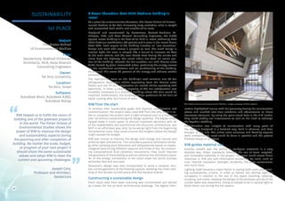 Project:
The Porter School
of Environmental Studies
Firm:
Geotectura, Axelrod-Grobman
Architects, NCA, Assa Aharoni
Consulting Engineers
Owner:
Tel Aviv University
Location:
Tel Aviv, Israel
Software:
Autodesk Revit, Autodesk A360,
Autodesk ReCap
1st PLACE
SUSTAINABILITY A Green Education: First LEED Platinum Building in
Israel
As a place for environmental education, The Porter School of Environ-
mental Studies at Tel Aviv University truly embodies what is taught
and researched both within and outside of its walls.
Designed and constructed by Geotectura, Axelrod-Grobman Ar-
chitects, NCA, and Assa Aharoni Consulting Engineers, the 4,000
square-meter building is the first of its kind in Israel, achieving both
LEED Platinum certification (92 points) and 5 stars in the Israeli Green
Code 5281. Each aspect of the building includes an “eco-conscious”
design and each side serves a purpose as well. The north brings in
natural light; the west is shaped like a funnel to increase air flow
to the main atrium; and the east blocks heat during the winter and
noise from the highway. The south side’s Eco-Wall—an iconic por-
tion of the building—absorbs the hot southern sun with thermo solar
fields heated by glass-evacuated tubes, producing the energy source
for the mechanical ventilation and air conditioning of the building.
As a result, this saves 60 percent of the energy and reduces carbon
emissions.
The mechanical room on the building’s roof contains one 60-ton
refrigeration absorption chiller (operating from the thermo solar
fields) and one 70-ton refrigeration air-cooled chiller operating with
electricity. In total, a cooling capacity of 130-ton refrigeration was
installed, compared to a standard building where 170 tons would be
required. Additionally, the building chiller produces 25-30 tons of
water cooling after four hours of work.
BIM from the start
To achieve their sustainable goals and improve collaboration and
communication, the project team used BIM from the very start in or-
der to complete the project with a tight schedule and on a historical
site—all without compromising the design qualities. The digital model
helped make it much easier to discuss important decisions with all
of the stakeholders and synchronize the structure, architecture, and
MEP in an effortless way. And, by knowing right from the beginning
the potential costs, they could uncover the insights where the design
might exceed the budget.
BIM was crucial to improve the design with energy and natural and
artificial light simulations. This included a passive ventilation strate-
gy after studying wind directions and temperatures based on meteo-
rological data during different seasons and times of day. By conduct-
ing computational fluid dynamics simulations, they could improve
the geometry of the building as well as optimize the ventilation pipes.
All of the energy simulations in the cloud made the entire process
extremely fast and accurate.
Parametric design was also incorporated to solve a complex, dou-
ble-curved geometry of the floating capsule, allowing the inner clad-
ding of this double-curved space with flat bamboo boards.
Constructing a sustainable design
Point cloud data from laser scanning was incorporated and served
as a basis for the as-built architectural drawings. The digital infor-
mation highlighted issues with the geometry during the construction
phase and enabled real-time solutions and adjustments to those
structural elements. By using the point cloud data in the BIM model,
they could readily see inaccuracies as well as the need to redesign
the façade’s cladding.
Prefabrication was integral to construction with many parts of
the building designed in a detailed way, built in advance, and then
brought to the site. The entire steel structure and floating capsule
were prefabricated; work could be done in parallel and the project
finished ahead of schedule.
BIM guides material use
Another benefit was the ability to configure materials in a very
detailed way. Green standards directed the use of local, recycled,
and renewable materials in the project. The team could create those
materials in BIM and add information properties for each, such as
cost, thermal insulation, strength, durability, life cycle assessment,
and much more.
Lighting itself became a major factor in saving both costs and meet-
ing sustainability criteria. In order to deliver the optimal light for
occupants in relation to the use of the space (working, relaxing,
studying, and more), shaping the design of the windows and all of the
curtain walls was imperative. Doing so helped to let in natural light or
block direct sun during the hot season.
BIM helped us to fulfill the vision of
building one of the greenest projects
in the world. The Porter School of
Environmental Studies shows the
power of BIM to improve the design
and sustainability aspects during
the planning and after completion of
building. No matter the scale, budget,
or program of your next project it
should share the same sustainable
values and adopt BIM to meet the
current and upcoming challenges.
Joseph Cory,
Professor and Architect,
Geotectura
30
“
“
The Porter School of Environmental Studies. Image courtesy of Shai Epstein.
 