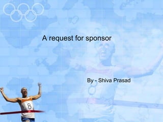 By - Shiva Prasad
A request for sponsor
 