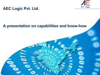 AEC Logic Pvt. Ltd.



A presentation on capabilities and know-how




                                    WirelessIP Designs – confidential and proprietary   1
 
