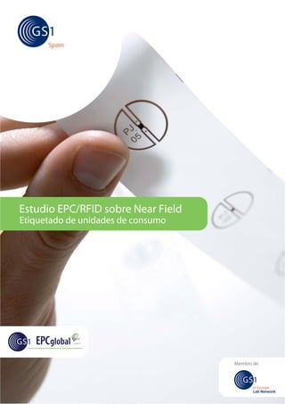 Estudio EPC/RFID sobre Near Field
Etiquetado de unidades de consumo




                                    Miembro de:
 