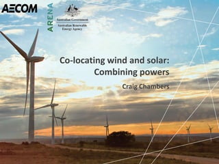 Co-locating wind and solar:
Combining powers
Craig Chambers
 