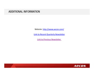 ADDITIONAL INFORMATION
Website:http://www.aecon.com/
LinktoRecentQuarterlyNewsletter
LinktoPreviousNewsletter
 