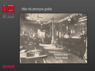 Não há almoços grátis
 