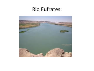 Rio Eufrates:
 