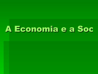 A Economia e a Sociedade 