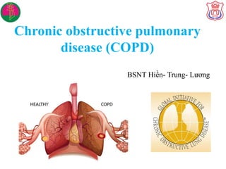 Chronic obstructive pulmonary
disease (COPD)
BSNT Hiền- Trung- Lương
 