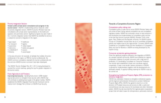 CHARTING PROGRESS TOWARDS REGIONAL ECONOMIC INTEGRATION                      ASEAN EcoNomic commuNity ScorEcArd




    Priority Integration Sectors                                                 Towards a Competitive Economic Region
    Greater public-private sector consultations and progress in the
    tourism sector - ASEAN is implementing various measures under                Competition policy taking root
    the priority integration sectors. ASEAN Economic Ministers have had          Competition policy is quite new to some ASEAN Member States with
    consultations with private sector representatives on the textile and         only some of them having national competition law and competition
    apparels, and automotive sectors. Significant progress has been made in      regulatory bodies. ASEAN has conducted a study on best practices in
    the 12 priority integration sectors that ASEAN has identified to serve as    the introduction and implementation of competition policy and law
    a catalyst for economic integration in the region:                           in the East Asia Summit countries (ASEAN, Australia, China, India,
                                                                                 Japan, New Zealand and the Republic of Korea). An ASEAN Experts
    • agro-based          • healthcare                                           Group on Competition has also been set up to coordinate competition
    • air transport       • logistics                                            policies and related issues at the regional level. Currently, ASEAN-wide
    • automotive          • rubber-based                                         Guidelines on Competition Policy and the Handbook on Competition
    • electronics         • textile and apparel                                  Policy and Law for Business in ASEAN are being developed by the
    • e-ASEAN/ICT         • tourism                                              Experts Group.
    • fisheries           • wood-based
                                                                                 Consumer protection gaining attention
    In the area of tourism, for example, to facilitate the mobility of tourism   Given the significant progress achieved in the integration of ASEAN
    professionals in the region, an MRA for tourism professionals, the           as a people-oriented community, ASEAN has embarked on regional
    ASEAN common competency standards for tourism professionals and              cooperation initiatives to provide consumers with a high level of
    the common ASEAN tourism curriculum have been developed.                     protection. A Coordinating Committee on Consumer Protection
                                                                                 has recently been established to foster and coordinate regional
    The ASEAN Tourism Strategic Plan 2011-2015 is being developed to             cooperation. A basic cross border redress mechanism in ASEAN
    succeed the current roadmap, paving the way for greater integration in       is planned for implementation together with the development of a
    the tourism sector.                                                          dedicated website. A capacity-building roadmap for ASEAN is also to
                                                                                 be carried out.
    Food, Agriculture and Forestry
    Improving food security - Spiralling food prices in 2008 needed              Strengthening Intellectual Property Rights (IPR) protection to
                                                                                 enhance integration
    appropriate actions to strengthen food security within ASEAN that
                                                                                 ASEAN has undertaken initiatives to strengthen institutional capacity,
    will contribute to stabilising food supply in the global markets. ASEAN
                                                                                 and the legal and administrative frameworks to protect Intellectual
    established the ASEAN Integrated Food Security Framework and its
                                                                                 Property Rights (IPRs). ASEAN has agreed to launch an on-line
    medium-term Strategic Plan of Action on ASEAN Food Security.
                                                                                 directory of IP-related resources and services to offer a useful and
                                                                                 comprehensive one-stop resource for businesses and other interested
                                                                                 parties. ASEAN has also launched the first regional patent cooperation
                                                                                 project that will make it easier for entrepreneurs, particularly small and


8                                                                                                                                                             9
 