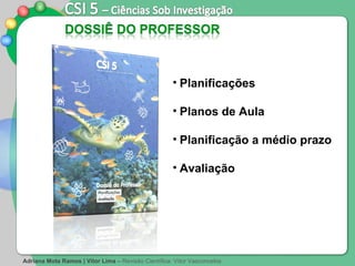 Planificações   Planos de Aula Planificação a médio prazo Avaliação   Adriana Mota Ramos | Vítor Lima  –   Revisão Científica: Vítor Vasconcelos 