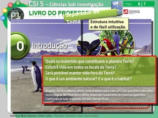 6 | 7 Estrutura intuitiva  e de fácil utilização . Separador de Tema 