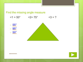 Find the missing angle measure
<1 = 50° <2= 75° <3 = ?
○ 55°
○ 95°
○ 50°
 