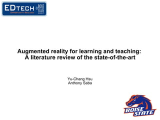 Augmented reality for learning and teaching:  A literature review of the state-of-the-art Yu-Chang Hsu Anthony Saba 