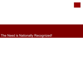 The Need is Nationally Recognized!

 