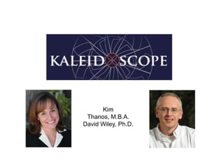 Kim
Thanos, M.B.A.
David Wiley, Ph.D.

 