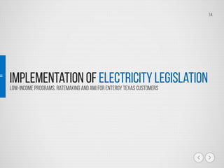Implementation of Electricity Legislation
14
Low-Income Programs, Ratemaking and AMI forEntergy Texas customers
 