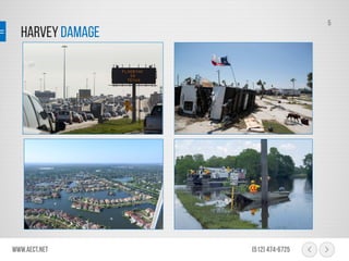 HARVEY Damage
www.aect.net (512) 474-6725
5
 