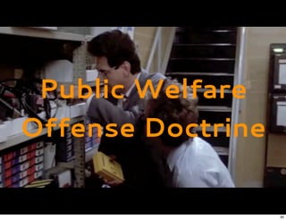 Public Welfare
Offense Doctrine
30
 