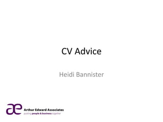 CV Advice

Heidi Bannister
 