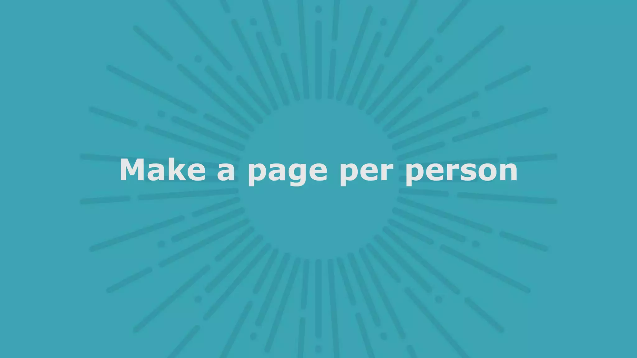 Make a page per person
 