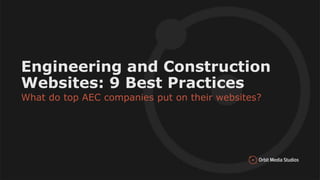 Presentation Title
Subtitle
Month, #, Year
Engineering and Construction
Websites: 9 Best Practices
What do top AEC companies put on their websites?
 