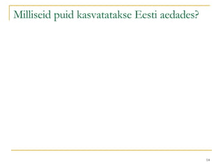 Milliseid puid kasvatatakse Eesti aedades? 
