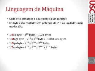 Linguagem de Máquina
•

21

 