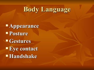 Body Language Appearance Posture Gestures Eye contact Handshake 