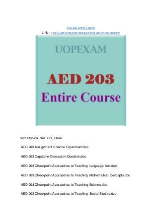 AED 203 Entire Course
Link : http://uopexam.com/product/aed-203-entire-course/
Some typical files .DS_Store
AED 203 Assignment Science Experiment.doc
AED 203 Capstone Discussion Question.doc
AED 203 Checkpoint Approaches to Teaching Language Arts.doc
AED 203 Checkpoint Approaches to Teaching Mathematical Concepts.doc
AED 203 Checkpoint Approaches to Teaching Science.doc
AED 203 Checkpoint Approaches to Teaching Social Studies.doc
 