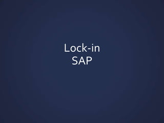 Lock-in
 SAP
 