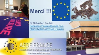 Merci !!!
Dr Sebastien Poulain
Sebastien.Poulain@gmail.com
https://twitter.com/Seb_Poulain
 