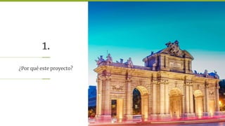 1.
¿Por qué este proyecto?
3
 