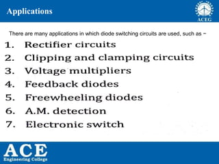 P.KIRAN KUMAR,ECE DEPARTMENT 44P.KIRAN KUMAR,ECE DEPARTMENT 44
Applications
There are many applications in which diode switching circuits are used, such as −
 