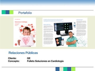 Relaciones Públicas
Cliente:			GE
Concepto:		 Folleto Soluciones en Cardiología
 