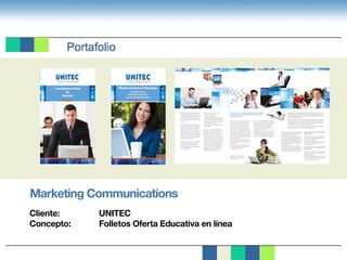 Marketing Communications
Cliente:			UNITEC
Concepto:		 Folletos Oferta Educativa en línea
Maestría en línea
en Educación
• Dos años
• 16 materias, una por mes
• Obtención de grado sin tesis
6 razones para estudiar
una Maestría en línea en Educación
de la UNITEC:
• Programas diseñados para ejecutivos y emprendedores.
• Diplomados en Evaluación Educativa o enTecnología
Educativa.
•Posibilidaddeadministrartutiempoparaparticipardesde
cualquierlugaryenelhorariodetuconveniencia.
• Profesores expertos en educación en línea, con una sóli-
da formación teórica y experiencia práctica.
• Programas de estudio apoyados por una plataforma
tecnológica (LMS) robusta, de fácil acceso y calidad
internacional, con un nivel de disponibilidad del 99.9
por ciento.
• Posibilidad de obtener apoyo económico.
MaestríaenlíneaenEducación
ConDiplomaen
EvaluaciónEducativa
oenTecnologíaEducativa
Filosofíadela
Educación
TeoríasyModelos
delAprendizaje
Modelosde
Entregadel
ServicioEducativo
LaSociedaddel
Conocimientoy
lasTendenciasde
laEducación
Didácticay
Competencias
Docentes
Legislación
Educativa
Ética,Educación
yFamilia
Planeación
Educativay
DiseñoCurricular
EducaciónBasada
en Competencias
Administración
deInstituciones
Educativas
Educaciónen
Línea
Sistemasde
Evaluación
Educativa
Tecnología
Educativa
Aprendizaje
enAmbientes
Virtuales
Diseño
Instruccional
yTecnología
Herramientas
deTecnología
Educativa
Desarrollode
Materiales
enLíneay
Multimedia
Evaluación
Educativa
Instrumentosde
Medición
Evaluacióndel
Aprendizaje
Evaluación
Curriculary
delaDocencia
Organismos
yProcesosde
Acreditación
yCertificación
delaEmpresa
MATERIASCENTRALES DIPLOMADO
PLANDEESTUDIOS
Inicio de cursos: febrero y agosto
Mayores informes:
Con casi cinco décadas de experiencia y 150 mil egresados, la UNITEC cuenta con
planteles donde ofrece estudios de Preparatoria, Licenciatura, Ingeniería, Diplomado
y Maestría en diversas áreas de especialidad. Su fuerte enfoque hacia el empleo y
la calidad educativa son ingredientes fundamentales en el diseño de fórmulas de
estudio que responden a las demandas expresadas por el mercado laboral, agilizan
la inserción de sus estudiantes en ese mercado y se adecuan a las necesidades de
alumnos que estudian y trabajan.
Estudios con reconocimiento de validez oficial por Acuerdo Secretarial número 142 publicado en el Diario Oficial
de la Federación el 24 de octubre de 1988.
Institución acreditada por FIMPES (Federación de Instituciones Particulares de Educación Superior, A.C.)
*Próximamente
unitec.mx/campus-enlinea
01 800 7UNITEC
8 6 4 8 3 2
UNITEC
UNITECMX
youtube.com/unitecmex
Campus Atizapán
Blvd.CalacoayaNº7
Col.LaErmita
AtizapándeZaragoza,
EstadodeMéxico,52970
Campus Ecatepec
Av.CentralNº375
Col.EjidosTulpetlac
EcatepecdeMorelos,
EstadodeMéxico,55404
Campus León*
Blvd.JuanAlonsodeTorresOte.N°1041
Col.SanJosédelConsuelo
León,Guanajuato,37200
Campus Marina-Cuitláhuac
Marina
MarinaNacionalNº162
Col.Anáhuac
México,D.F.,11320
Cuitláhuac
Norte67Nº2346
Col.SanSalvadorXochimanca
México,D.F.,02870
Campus Sur
Calz.ErmitaIztapalapaNº557
Col.GranjasEsmeralda
México,D.F.,09810
CampusToluca
PaseoTollocanNº701
Col.SantaAnaTlapaltitlán
Toluca,
EstadodeMéxico,50160
Si quieres adquirir más conocimientos
y desarrollar estrategias educativas, hoy
es indispensable sumar a los estudios de
licenciatura el indiscutible valor agrega-
do que otorga una Maestría en línea en
Educación.
Como institución comprometida con
tu formación, la UNITEC ha considerado
la necesidad de diseñar un posgrado
de calidad que acerca la Universidad
a donde te encuentres. De hecho, te da
la opción de programar tu aprendizaje
de una manera autónoma, manteniendo
un balance entre tus actividades labora-
les, familiares y personales.
Una maestría en línea te permite superar
barreras geográficas y de tiempo, así
como mejorar tus oportunidades de
desarrollo profesional. Por eso, se adapta
a tus necesidades si:
• Buscas acceder a una institución
educativa de calidad.
• Viajas constantemente.
•Enfrentasproblemasdetrasladoentretu
centrolaboralylainstitucióneducativa.
• Tienes horarios de trabajo que dificul-
tan tu asistencia a clases.
• Debes atender necesidades familiares
o personales.
La maestría en línea en Educación de
la UNITEC te prepara profesionalmente;
desarrolla tus habilidades y talentos
específicos con una nueva visión en el
terreno educativo con los diplomados
en Evaluación Educativa o en Tecnología
Educativa. A la vez, desarrolla tus cono-
cimientos y habilidades de autogestión,
de identificación y análisis de proble-
mas educativos, creatividad y enfoque
dirigido a la solución de problemas.
Cualidades que aceleran y mejoran tu
interacción en el mundo laboral.
• Relevante. Porque el programa de estudios
está integrado por materias que contienen
temas de actualidad y tópicos prácticos.
• Práctica, porque te permite elegir el
número de materias de acuerdo con tu
disponibilidad de tiempo.
• De calidad y a un costo accesible, porque
te ofrece alternativas para solventar tus es-
tudios: planes de pago, becas y flexibilidad
en el número de materias por semestre.
• Profesionalizante. Orientada a enriquecer
y potenciar tu actividad profesional y tus
conocimientos en el ámbito educativo.
• Enfocada. Con materias centradas en la
Educación y dos diplomados a elegir: Eva-
luación Educativa oTecnología Educativa.
• De excelencia. Con profesores de alto nivel
y con experiencia práctica en el uso e imple-
mentación de métodos, técnicas, mejores
prácticas y herramientas tecnológicas apli-
cables a la educación.
• Eficiente, pues te brinda el máximo apro-
vechamiento de las horas que inviertes
en el estudio.
• Diseñada para personas que trabajan,
que son exigentes, tienen disciplina y ca-
pacidad de autoestudio.
Si lo que buscas es un programa educativo innovador
y confiable, elige la Maestría en línea en Educación
de la UNITEC que es:
Supera todos los obstáculos. Convierte al tiempo y al espacio en tus mejo-
res aliados para lograr un verdadero aprendizaje autónomo y significativo,
con el apoyo de tecnología educativa altamente confiable y de fácil acceso
(Plataforma Blackboard® LMS).
Suma una Maestría en Línea en Educación a tu capital curricular, enrique-
ce tu desempeño con una nueva visión sobre un tema crucial para el desa-
rrollo del país y avanza en tu ámbito profesional con sólidos conocimientos
en modelos, tecnología, evaluación y gestión educativa.
La Maestría en línea en Educación de la UNITEC agregará a tus habilida-
des profesionales el conocimiento y la capacidad para:
Requisitos: Pasantes o titulados
de licenciatura en cualquier área
del conocimiento.
• Aplicar los métodos, técnicas, herramientas y
mejores prácticas de la educación a la reso-
lución de problemas formativos.
• Definir e instrumentar estrategias que permi-
tan dar solución, fortalecer y perfeccionar la
labor educativa en los ámbitos de administra-
ción y legislación educativa; oferta del servi-
cio educativo; y planeación e implantación
de la educación.
• Proponer y desarrollar planes y programas
de estudios, así como metodologías de tra-
bajo aplicadas a la educación, con el propó-
sito de realizar nuevas y mejores prácticas.
Si eliges el Diploma de Evaluación Educativa
podrás además:
• Diseñar y aplicar instrumentos de medición
que permitan evaluar el aprendizaje de for-
ma oportuna y pertinente.
• Estructurar la evaluación curricular y de la do-
cencia, para contribuir a la mejora continua
del quehacer educativo.
Si eliges el Diploma de Tecnología Educativa
podrás además:
• Producir diseños instruccionales empleando
herramientas de comunicación y de tecnolo-
gía de la información.
• Generar materiales educativos, multimedia y
en línea, que incluyan elementos interactivos
de texto, imagen, audio y video.
Licenciaturaenlínea
en
Derecho
s: enero, mayo y septiembre
:
écadas de experiencia y 150 mil egresados, la UNITEC cuenta con
ce estudios de Preparatoria, Licenciatura, Ingeniería, Diplomado
s áreas de especialidad. Su fuerte enfoque hacia el empleo y
on ingredientes fundamentales en el diseño de fórmulas de
en a las demandas expresadas por el mercado laboral, agilizan
tudiantes en ese mercado y se adecuan a las necesidades de
n y trabajan.
o de validez oficial por Acuerdo Secretarial número 142 publicado en el Diario Oficial
tubre de 1988.
MPES (Federación de Instituciones Particulares de Educación Superior, A.C.)
unitec.mx/campus-enlinea
01 800 7UNITEC
8 6 4 8 3 2
NITEC
UNITEC
com/unitecmex
0
7
Campus Marina-Cuitláhuac
Marina
Marina Nacional Nº 162
Col. Anáhuac
México, D.F., 11320
Cuitláhuac
Norte 67 Nº 2346
Col. San Salvador Xochimanca
México, D.F., 02870
Campus Sur
Calz. Ermita Iztapalapa Nº 557
Col. Granjas Esmeralda
México, D.F., 09810
CampusToluca
Paseo Tollocan N° 701
Col. Santa Ana Tlapaltitlán
Toluca,
Estado de México, 50071
 