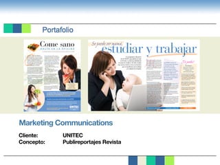 Marketing Communications
Cliente:			UNITEC
Concepto:		 Publireportajes Revista
Come sanoH A S T A E N L A O F I C I N A
Por Mtra.Olivia Sánchez Lara, Directora Nacional de la Licenciatura en Nutrición, en la UNITEC
La nutrición clínica, la asesoría alimentaria, la tecnología
de alimentos y la investigación son áreas en crecimiento
que demandan profesionales bien preparados.
Estudia la Licenciatura de Nutrición en la UNITEC
Y participa en la solución y prevención de problemas de salud y nutrición,
en la industria alimentaria, en la investigación, en el desarrollo de mejores
alimentos y en la promoción de mejores hábitos nutricionales.
Llama al 01 800 7UNITEC o conéctate a unitec.mx
e Inicia tu experiencia de vida
¿Cuántas veces te has comido lo
primero que se te cruza en el camino
y a cualquier hora, porque no tienes
tiempo o simplemente porque te
mueres de hambre? ¿Cuántas horas te
has pasado sin comer porque tienes
muchos pendientes o por culpa de
una emergencia en el trabajo?
Las dinámicas y el ritmo de trabajo nos conducen
a alimentarnos de forma inadecuada. Esa mala o
pésima alimentación es el principio de múltiples
males, que van desde la obesidad hasta la hiper-
tensión arterial o la diabetes mellitus, entre otros
padecimientos. Por eso, vale la pena adoptar,
como mínimo, las siguientes buenas costumbres:
• Desayuna: Antes de empezar la jornada laboral,
desayuna. Es tu primer alimento del día y es el
que te proporcionará la energía que necesitas
para arrancar.
•Tomarefrigerios: Comerunacolacióntepermitirá
controlarlaansiedadylospicosdeglucosa,evitan-
doquesientashambreantesdequelleguelahora
delacomida.Eligealimentossaludablesyprácticos
como:frutas,verduras,barritasdecerealyyogurt.
• Bebe agua: Para que tu cerebro y cuerpo
funcionen adecuadamente, es vital mantenerte
bien hidratada en el trabajo. La recomendación
es consumir de ocho a 10 vasos de agua diaria-
mente. De preferencia, evita los refrescos, jugos
y bebidas azucaradas, y elije agua simple.
• Lleva la comida de casa a tu oficina: Si pasas
la mayor parte del tiempo en el trabajo, lo más
conveniente para tu salud es preparar tu comi-
da en casa. De esta manera:
- Controlas la ingesta de calorías.
- Te aseguras que los alimentos tienen menos
grasa y sal.
- Elijes tus horarios de comida.
- Garantizas que tu comida esté preparada
de una manera higiénica y, además,
- Ahorras.
La única persona responsable de cuidar
tu alimentación y la de los tuyos, eres
tú misma. Y para no aburrirte, varía y
enriquece tu dieta. Son muchas y variadas
las fuentes de información de donde puedes
sacar recetas balanceadas; averiguar el con-
tenido calórico y nutrimental de frutas, semi-
llas, verduras, hortalizas, pescados y otras car-
nes, etc.; o descubrir la riqueza que encierran
alimentos que quizá no te has animado todavía
a incluir en tu dieta.
Al final no sólo te sentirás mucho mejor y evi-
tarás enfermedades, también rendirás más y
hasta te sobrarán energías para sumar nuevas
actividades a la agenda.
Si tienes dudas
sobre tu alimentación,
te recomendamos
consultar el blog:
blogs.unitec.mx/salud
doquesientashambreantesdequelleguelahora
delacomida.Eligealimentossaludablesyprácticos
como:frutas,verduras,barritasdecerealyyogurt.
nes, etc.; o descubrir la riqueza que encierran
alimentos que quizá no te has animado todavía
a incluir en tu dieta.
Al final no sólo te sentirás mucho mejor y evi-
tarás enfermedades, también rendirás más y
hasta te sobrarán energías para sumar nuevas
actividades a la agenda.
Pag UNITEC REV MUJERES SEP 2013.indd 1 8/29/13 8:25 AM
5
6
4
3
2
1
Maximiza tu potencial® Conéctate a unitec.mx 01800 7UNITEC
Muchas mujeres dejaron sus estudios porque
tuvieron que entrar a trabajar para ayudar en
casa, o porque se casaron muy jóvenes y ahora
tienen niños pequeños que cuidar. Antes, un
gran porcentaje de estas mujeres abandonaban
sus estudios para siempre o, en el mejor de los
casos, esperaban a que los hijos crecieran para
cumplir con su sueño y estudiar una carrera…
pero eran las menos.
Si tú estás en esta situación, la buena noticia es
que hoy los caminos hacia el estudio profe-
sional se han ampliado y existen opciones
para que inicies o retomes tu carrera. Ya no
hay que ir a la universidad toda la semana, los
programas para adultos de más de 25 años de
la UNITEC te ofrecen horarios que se acoplan
a tu empleo, y otros que incluso te permiten
estudiar desde casa.
Entre estas opciones hay dos muy claras:
• Las Licenciaturas Ejecutivas, modalidad de
estudio presencial con horarios que se adap-
tan a las necesidades de la mamá que debe
combinar trabajo y estudio. Las clases –los
viernes por la noche y sábados por la maña-
na- no interfieren con tus horarios de trabajo.
• Las Licenciaturas del Campus en Línea,
modalidad a distancia que te permite elegir
las horas y el espacio que puedes dedicarle
al estudio. De hecho, poco más del 50% de
los estudiantes del Campus en Línea son
mujeres trabajadoras o amas de casa que
buscan equilibrar sus papeles como madre y
profesionista. Desde donde decidas estudiar,
podrás inscribirte, chatear, participar en foros
de discusión, recibir asesoría de maestros,
presentar exámenes y trabajos y, por supues-
to, asistir “virtualmente” a clases desde de la
seguridad de tu casa u oficina.
Sepuedesermamá,
estudiar y trabajar
Además, tendrás la oportunidad de contar con:
• Costo accesible y apoyo económico: Las co-
legiaturas de la UNITEC son muy accesibles,
e incluso puedes optar por diversas alternati-
vas de pago a través de Respaldo Económico
UNITEC®, que incluye financiamientos,
créditos y becas.
• Programa de Revalidación que te permi-
te acreditar el mayor número de materias
cursadas en el pasado, para que concluyas tu
carrera en menos tiempo.
Así, en un promedio de tres años y con un gran
compromiso de tu parte, puedes obtener una
licenciatura que te hará crecer, te permitirá ele-
var los ingresos familiares y cumplir tu sueño.
Sólo piensa que una persona con una licencia-
tura puede ganar hasta 90% más que una que
no los tiene, según cifras del INEGI.
La UNITEC cuenta con
17 Licenciaturas Ejecutivas
con horarios de clase
dos veces a la semana y
8 Licenciaturas en línea.
Cada una ofrece los mismos
planes de estudio de los
programas tradicionales de
la UNITEC y cuentan con el
Reconocimiento de Validez
Oficial de la SEP.
Los programas educativos
de la UNITEC para adultos de más
de 25 años, te dan la posibilidad de
retomar tus estudios o decidir estudiar
una carrera, desde tu casa o en horarios
que no interfieran con tu trabajo
y el cuidado de tu familia.
¡Túpuedes!
6 consejos
para tener éxito como
trabajadora, estudiante
y ama de casa,
todo al mismo tiempo
No intentes hacerlo todo a la perfec-
ción. No pretendas ser la empleada
perfecta, la estudiante de 10, el ama de
casa impecable y la madre modelo. No
tienes cuatro vidas, haz lo mejor que
puedas con la que tienes.
Ignora el fantasma de la culpa, ese
que te persigue por no volcarte al cien
en tu familia, como supuestamente lo
dictan las viejas reglas.
Divide tu tiempo, disfruta al máximo
de cada faceta de tu vida y da el 100%
cuando te enfoques en una tarea.
Solicita ayuda, a tu pareja, a la familia,
a los amigos. Facilítate la vida.
Encuentra un momento para ti, para
relajarte, para arreglarte las uñas o ver
una película.
Y cuando sientas que ya no das más,
acuérdate qué tu desarrollo profesion-
al es un esfuerzo que te ofrecerá frutos
el resto de tu vida.
 