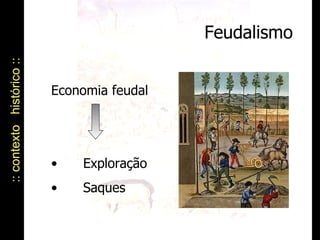 Feudalismo :: contexto  histórico :: Economia feudal Exploração Saques  