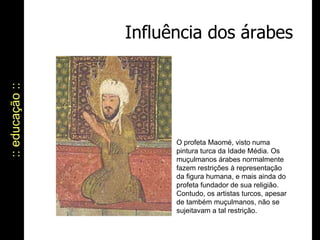 Influência dos árabes :: educação :: O profeta Maomé, visto numa pintura turca da Idade Média. Os muçulmanos árabes normalmente fazem restrições à representação da figura humana, e mais ainda do profeta fundador de sua religião. Contudo, os artistas turcos, apesar de também muçulmanos, não se sujeitavam a tal restrição. 
